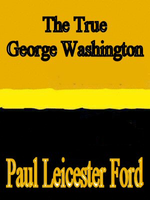 The True George Washington [ePUB]